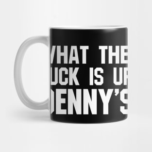 What The F*** Is Up Dennys - Hardcore Show Memorial Mug